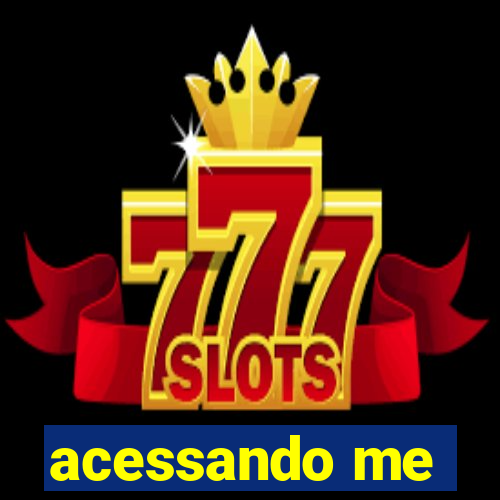 acessando me